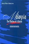 Malaysia : the making of a nation