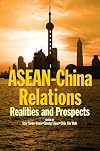 ASEAN-China Relations: Realities and Prospects