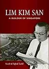 LIM KIM SAN: A BUILDER OF SINGAPORE