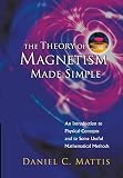 The Theory Of Magnetism Made Simple An Introduction To Physical Concepts And To Some Useful Mathematical Methods
