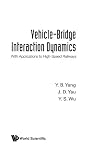 Vehicle-bridge interaction dynamics with applications to high-speed railways