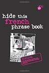 Hide This Book : Phrase Book : French
