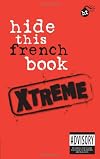 Hide This French Book Xtreme (French and English Edition) (Hide This Book Xtreme)