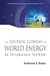 THE POLITICAL ECONOMY OF WORLD ENERGY: An Introductory Textbook (World Scientific Series on Energy and Resource Economics) (World Scientific Series on Energy and Resource Economies)