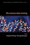 LIFE SCIENCE DATA MINING (Science, Engineering, and Biology Informatics)
