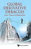 Global Derivatives Debacles: From Theory to Malpractice
