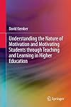 Understanding the Nature of Motivation and Motivating Students through Teaching and Learning in Higher Education (Springerbriefs in Education)