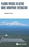 Plasma Physics In Active Wave Ionosphere Interaction