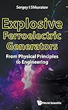Book title is Explosive ferroelectric generators :  from physical principles to engineering