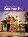 Plays In English: Collected Works Of Kuo Pao Kun (Complete Works of Kuo Pao Kun)