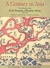 A Century in Asia: The History of the Ecole Francaise DExtreme-Orient, 1898-2006