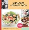 Singapore Heritage Food: Yesterday'S Recipes for Today's Cook