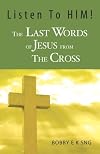 Listen to HIM! - The Last Words of Jesus from The Cross