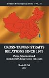 Cross-Taiwan straits relations since 1979 policy adjustment and institutional change across the straits