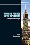 Taiwan's politics in the 21st century changes and challenges