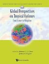 Global Perspectives on Tropical Cyclones: From Science to Mitigation (World Scientific Series on Asia-Pacific Weather and Climate)
