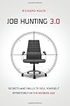 Job Hunting 3.0 (MMP Ed): Skills And Secrets To Sell Yourself Effectively In The Modern Age