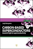 Carbonbased Superconductors Towards Hightc Superconductivity