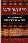 Anthony Reid and the Study of the Southeast Asian Past