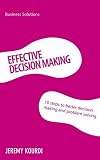 Effective decision making 10 steps to better decision making and problem solving