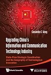 Upgrading China's information and communication technology industry state-firm strategic coordination and the geography of technological innovation