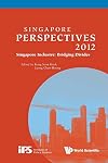 Singapore Perspectives 2012: Singapore Inclusive: Bridging Divides