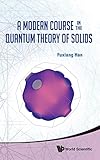 A Modern Course In The Quantum Theory Of Solids