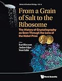 From A Grain Of Salt To The Ribosome The History Of Crystallography As Seen Through The Lens Of The Nobel Prize