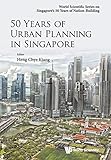 50 Years Of Urban Planning In Singapore