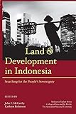 Land And Development In Indonesia Searching For The Peoples Sovereignty