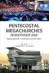 Pentecostal Megachurches in Southeast Asia: Negotiating Class, Consumption and the Nation