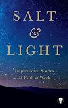 Salt & Light: Inspirational stories of faith at work