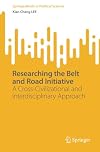 Researching the Belt and Road Initiative: A Cross-Civilizational and Interdisciplinary Approach (SpringerBriefs in Political Science)
