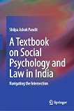 A Textbook on Social Psychology and Law in India Navigating the Intersection /