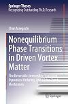 Nonequilibrium Phase Transitions in Driven Vortex Matter: The Reversible-Irreversible Transition, Dynamical Ordering, and Kibble-Zurek Mechanism (Springer Theses)