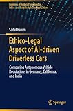 Ethico-Legal aspect of AI-driven driverless cars : comparing autonomous vehicle regulations in Germany, California, and India