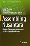Assembling Nusantara: Mimicry, Friction, and Resonance in the New Capital Development (Advances in 21st Century Human Settlements)