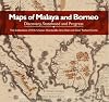 Maps of Malaya and Borneo : discovery, statehood and progress : the collections of H.R.H. Sultan Sharafuddin Idris Shah and Dato' Richard Curtis