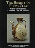 The Beauty Of Fired Clay Ceramics From Burma Cambodia Laos And Thailand