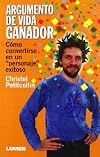 Argumento De Vida Ganador. Como Convertirse En Un Personaje Exitoso (Spanish Edition)