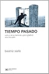 Tiempo pasado: Cultura De La Memoria Y Giro Subjetiv: Una Discusion (Spanish Edition)