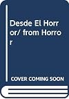 Desde El Horror/ from Horror (Spanish Edition)