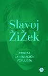 Contra la tentación populista: & La melancolía y el acto (Colección Slavoj Žižek) (Spanish Edition)