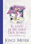 El Gozo de Ser Quien Dios te Hizo (Spanish Edition)