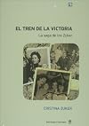 El tren de la victoria. La saga de los Zuker (Spanish Edition)