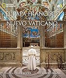 El Papa Francisco Y El Nuevo Vaticano Spanish Edition
