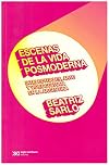 Escenas de la vida posmoderna : intelectuales, arte y videocultura en la Argentina