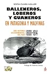 Balleneros, loberos y guaneros en Patagonia y Malvinas: Una historia socioambiental del mar (1800-1914) (Tanteando al elefante) (Spanish Edition)