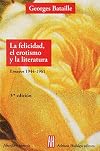 La felicidad, el erotismo y la literatura/Happiness, Eroticism and Literature: Ensayos 1944 - 1961 (Filosofia E Historia) (Spanish Edition)