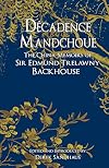 Decadence Mandchoue: The China Memoirs of Sir Edmund Trelawny Backhouse